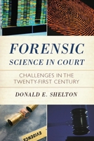 Forensic Science in Court: Challenges in the Twenty First Century (Issues in Crime and Justice) 1442201886 Book Cover