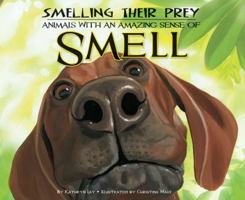 Smelling Their Prey: Animals with an Amazing Sense of Smell 1616418680 Book Cover