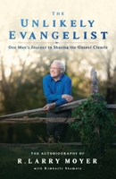 The Unlikely Evangelist: One Man's Journey to Sharing the Gospel Clearly 1733050590 Book Cover
