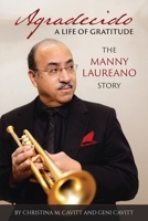 Agradecido A Life of Gratitude: The Manny Laureano Story 1662960573 Book Cover