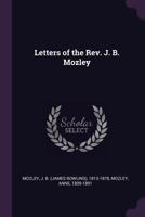Letters of the Rev. J. B. Mozley 1341676900 Book Cover