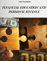 FINANCIAL EDUCATION AND PERSONAL FINANCE: METHODS AND STRATEGIES TO INCREASE ONE'S WEALTH AND IMPROVE ONE'S PERSONAL ECONOMIC CONDITION B0F9Y1VHR3 Book Cover