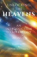 Unlocking The Heavens: An Introduction to Astrology B0BZGTSW4W Book Cover