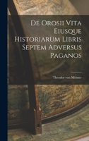 De Orosii vita Eiusque Historiarum Libris Septem Adversus Paganos 1018895817 Book Cover