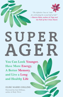 Super Ager: You Can Look Younger, Have More Energy, a Better Memory, and Live a Long and Healthy Life 1633537382 Book Cover
