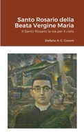 Santo Rosario della Beata Vergine Maria: Il Santo Rosario la via per il cielo 1667151495 Book Cover