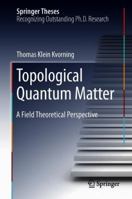 Topological Quantum Matter: A Field Theoretical Perspective 3319967630 Book Cover