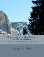 Onmiology: The Study of Everything: A Manual for Personal Organization, Lifestyling, and Growth 1544824955 Book Cover