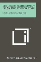 Economic Readjustment of an Old Cotton State: South Carolina, 1820-1860 1258186535 Book Cover