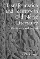 Transformation and Identity in Old Norse Literature : The Human and Beyond 1843848058 Book Cover