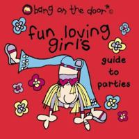 Fun-Loving Girl’s Guide to Parties 0007152221 Book Cover