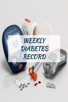 Weekly Diabetes Record: Diabetic Notebook 165608614X Book Cover