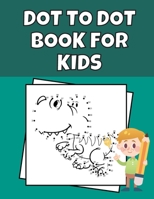 Dot To Dot Book For Kids: Connect The Dots Puzzles For Boys And Girls Ages 4-6 6-8 Cute Animals And Fruits B08HGZK8H7 Book Cover