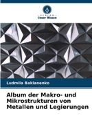 Album der Makro- und Mikrostrukturen von Metallen und Legierungen 6205383071 Book Cover