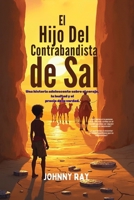 El hijo del contrabandista de sal: Una historia adolescente sobre el coraje, la lealtad y el precio de la verdad. (Spanish Edition) B0H7C7LCNF Book Cover