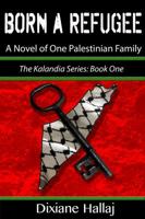 Born a Refugee: A Novel of One Palestinian Family 1633200035 Book Cover