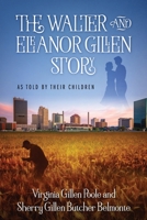 The Walter and Eleanor Gillen Story: As Told By Their Children 1977260985 Book Cover