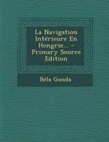 La Navigation Intérieure En Hongrie... 1022326465 Book Cover
