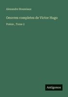 Oeuvres completes de Victor Hugo: Poésie, Tome 2 (French Edition) 356305682X Book Cover