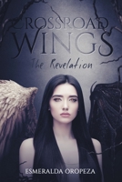 Crossroad Wings: The Revelation 1662409605 Book Cover