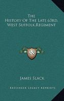 The History of the Late 63Rd (West Suffolk) Regiment 1017376808 Book Cover