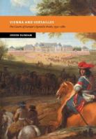 Vienna and Versailles: The Courts of Europe's Dynastic Rivals, 1550-1780 (New Studies in European History) 0521714761 Book Cover