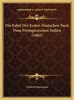 Die Fahrt Der Ersten Deutschen Nach Dem Portugiesischen Indien 1173238891 Book Cover