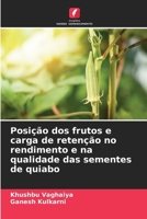 Posição dos frutos e carga de retenção no rendimento e na qualidade das sementes de quiabo (Portuguese Edition) 6208296773 Book Cover