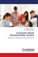 Computer Based Recommender System: Guidance for Admission to University Courses 6203027189 Book Cover