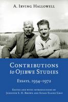 Contributions to Ojibwe Studies: Essays, 1934-1972 0803223919 Book Cover