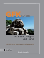 GFK-plus für Paare, Gruppen und Teams: Vier Schritte für Kooperationen auf Augenhöhe 3746968356 Book Cover