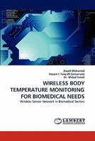 WIRELESS BODY TEMPERATURE MONITORING FOR BIOMEDICAL NEEDS: Wireless Sensor Network in Biomedical Sectors 3843391637 Book Cover