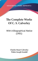 The Complete Works of C. S. Calverley 1178438422 Book Cover