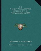 The Ancient And Accepted Scottish Rite Of Freemasonry In 1758 1425309062 Book Cover