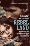 Rebel Land: Among Turkey's Forgotten Peoples 1594202524 Book Cover