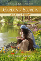 Mysteries & Wonders of the Bible #3 Garden of Secrets: Adah's Story 1961251523 Book Cover