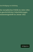 Zur europäischen Politik im Jahre 1854 in geschichtlichen Ueberlieferungen zusammengestellt im Januar 1855 (German Edition) 3563676755 Book Cover