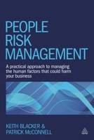 People Risk Management: A Practical Approach to Managing the Human Factors That Could Harm Your Business 0749471352 Book Cover