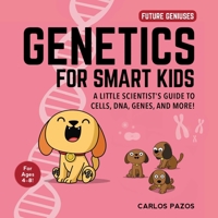 Genetics: Science Explained for Our Little Ones 1510754148 Book Cover