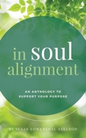 In Soul Alignment: An Anthology to Support Your Purpose B0CJQLYYYL Book Cover