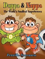 DAPPA & NAPPA: The World's Smallest Superheroes 1621418626 Book Cover