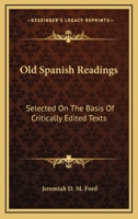 Old Spanish Readings, Selected on the Basis of Critically Edited Tests. Edited, with Introd., Notes and Vocabulary 1432658247 Book Cover