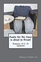 Awake for the Dawn is about to Break!: Romans 13:11-14 1976485525 Book Cover