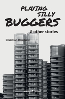 Playing Silly Buggers and Other Stories 8833465365 Book Cover