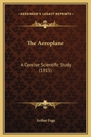 The Aeroplane: A Concise Scientific Study 1437054455 Book Cover
