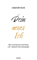 Dein neues Ich: Alles, was du brauchst, steckt bereits in dir - Impulse für mehr Lebensqualität (German Edition) 3711601391 Book Cover