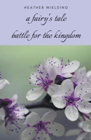 A Fairy's Tale: Battle for the Kingdom B0BZR7MY6X Book Cover