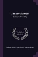 The New Christian: Studies in Stewardship 1017873380 Book Cover
