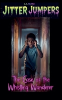 The Case of the Whistling Wanderer (Jitter Jumpers) B0GGKDSDJJ Book Cover