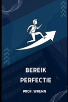 Bereik perfectie B0BB67HQHZ Book Cover